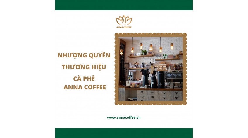 Nhượng Quyền Thương Hiệu Cà Phê Anna Coffee Tại Bình Dương